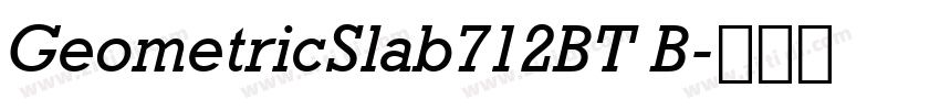 GeometricSlab712BT B字体转换 GeometricSlab712BT B字体转换
